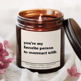 You're My Favorite Person To Overreact With Candle (Scent: Fresh Balsam)